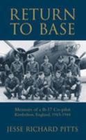 Return to Base: Memoirs of a B-17 Copilot Kimbolton, England, 1943-1944 1574271466 Book Cover
