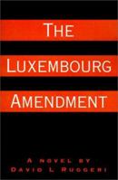 The Luxembourg Amendment 0738828750 Book Cover