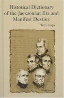 Historical Dictionary of the Jacksonian Era and Manifest Destiny 0810854538 Book Cover