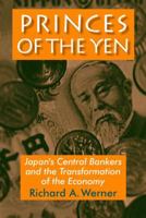 Princes of the Yen: Japan's Central Bankers and the Transformation of the Economy 0765610493 Book Cover