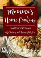 Momma's Home Cooking: Delicious Southern Recipes & 60 Years of Sage Advice 1537247603 Book Cover