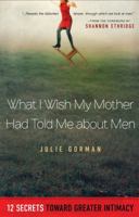 What I Wish My Mother Had Told Me About Men 1780781113 Book Cover