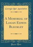 A Memorial of Logan Edwin Bleckley (1827-1907) 086554039X Book Cover