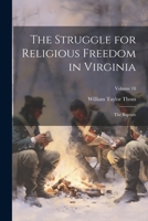 The Struggle for Religious Freedom in Virginia: The Baptists; Volume 18 1022860321 Book Cover
