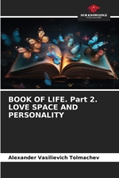 BOOK OF LIFE. Part 2. LOVE SPACE AND PERSONALITY 6207655281 Book Cover
