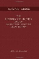 The History of Lloyd's and of Marine Insurance in Great Britain: With an Appendix Containing Statistics Relating to Marine Insurance 1015465315 Book Cover