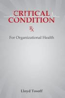 Critical Condition, Rx for Organizational Health 1482085852 Book Cover