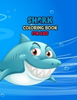 Shark Coloring Book For kids: Cute Shark Coloring Books for Girls Boys Kids and Anyone Who Loves Baby Shark 1675726442 Book Cover