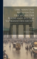 Urkunden Und Regesten Zur Geschichte Der Rheinlande Aus Dem Vatikanischen Archiv; Volume 1 1021658235 Book Cover