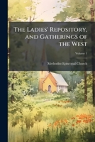The Ladies' Repository, And Gatherings Of The West; Volume 1 1142334589 Book Cover