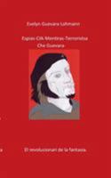 Los EspIas C.I.A mentiras El terroristas Che Guevara 3743134527 Book Cover