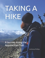 TAKING A HIKE: A Journey Along the Appalachian Trail B0BTKY163L Book Cover