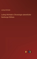 Ludwig Wollrabe's Chronologie sämmtlicher Hamburger Bühnen 3368702807 Book Cover