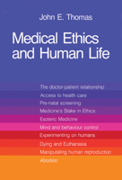 Medical Ethics and Human Life: Doctor, Patient and Family in the New Technology 0888666241 Book Cover