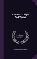 A Primer of Right and Wrong 1164545124 Book Cover