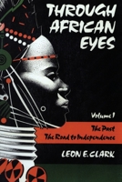Through African Eyes, Volume 1--The Past: The road to Independence 093896027X Book Cover