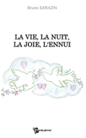 La Vie, la nuit, la joie, l'ennui 2748326792 Book Cover
