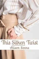 This Silken Twist 1035847345 Book Cover