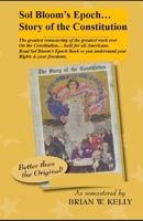Sol Bloom's Epoch...Story of the Constitution: The Greatest Remastering with Major Annotations of the Greatest Work Ever on the Constitution?built for All Americans 0989995763 Book Cover