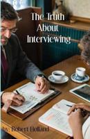 The Truth About Interviewing 1497439310 Book Cover