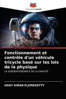 Fonctionnement et contrôle d'un véhicule tricycle basé sur les lois de la physique: LA SUPERINTENDANCE DE LA GRAVITÉ 6203683191 Book Cover
