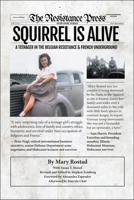 Squirrel Is Alive: A Teenager in the Belgian Resistance and French Underground 0981689655 Book Cover