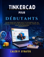 Tinkercad pour débutants (French Edition) B0GYRCNZ6N Book Cover