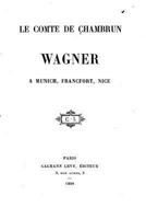 Wagner a Munich, Francfort, Nice 1147920184 Book Cover