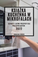 KsiĄŻka Kuchenna W Mikrofalach: Szybkie I Latwe Przepisy Dla PoczĄtkujĄcych 1804504475 Book Cover