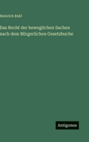 Das Recht der beweglichen Sachen nach dem Bürgerlichen Gesetzbuche (German Edition) 3563419337 Book Cover