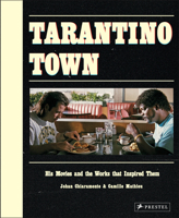 Tarantino Town: His Movies and the Works That Inspired Them 3791376284 Book Cover