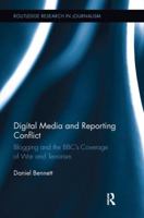 Digital Media and Reporting Conflict: Blogging and the Bbc's Coverage of War and Terrorism 1138243264 Book Cover