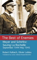 Best of Enemies : Meyer and Schirlitz: Saving la Rochelle. September 1944-May 1945 1611536936 Book Cover