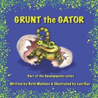 Grunt the Gator B08LT6FVNP Book Cover