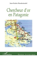 Chercheur d'or en Patagonie (Romans Historiques) (French Edition) 229609421X Book Cover
