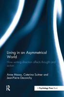 Living in an Asymmetrical World: How writing direction affects thought and action 1138637254 Book Cover