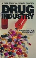 The Drug Industry: A Case Study in Foreign Control (Canadian Institute for Economic Policy) 0888625359 Book Cover