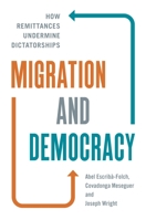Migration and Democracy: How Remittances Undermine Dictatorships 069119937X Book Cover