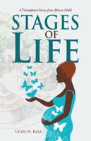 Stages of Life: A Triumphant Story of an African Child 1532033540 Book Cover