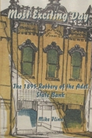 Most Exciting Day: The 1895 Robbery of the Adel State Bank 1545146365 Book Cover