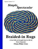 Simple, Spectacular Braided-in Rugs (Rugmaker's Handbook) (Volume 5) 1512024236 Book Cover