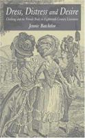 Dress, Distress and Desire: Clothing and the Female Body in Eighteenth-Century Literature 1349525014 Book Cover