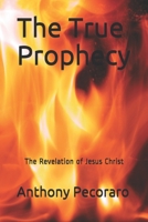The True Prophecy: The Revelation of Jesus Christ 1980204845 Book Cover