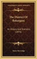The District of Bákarganj; its History and Statistics 1022152939 Book Cover