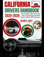 California Drivers Handbook 2025–2026: The Complete Guide with Driving Laws, and licensing procedures based on Official DMV Resources B0FJRH5G5F Book Cover
