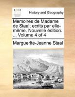 Memoires de Madame de Staal; ecrits par elle-même. Nouvelle édition. ... Volume 4 of 4 1171386052 Book Cover