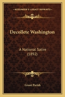 Decollete Washington: A National Satire 1160847924 Book Cover