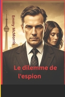 Le dilemme de l'espion: La trahison d'un agent double à l'ombre du mur de Berlin (French Edition) B0FQ49DRXK Book Cover