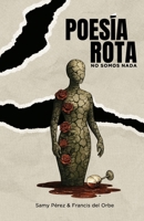 POESÍA ROTA: NO SOMOS NADA (Spanish Edition) B0GNC8Q4GX Book Cover