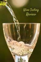 Wine Tasting Review: Your place to record your likes and dislikes of wine tasting 1074052366 Book Cover
